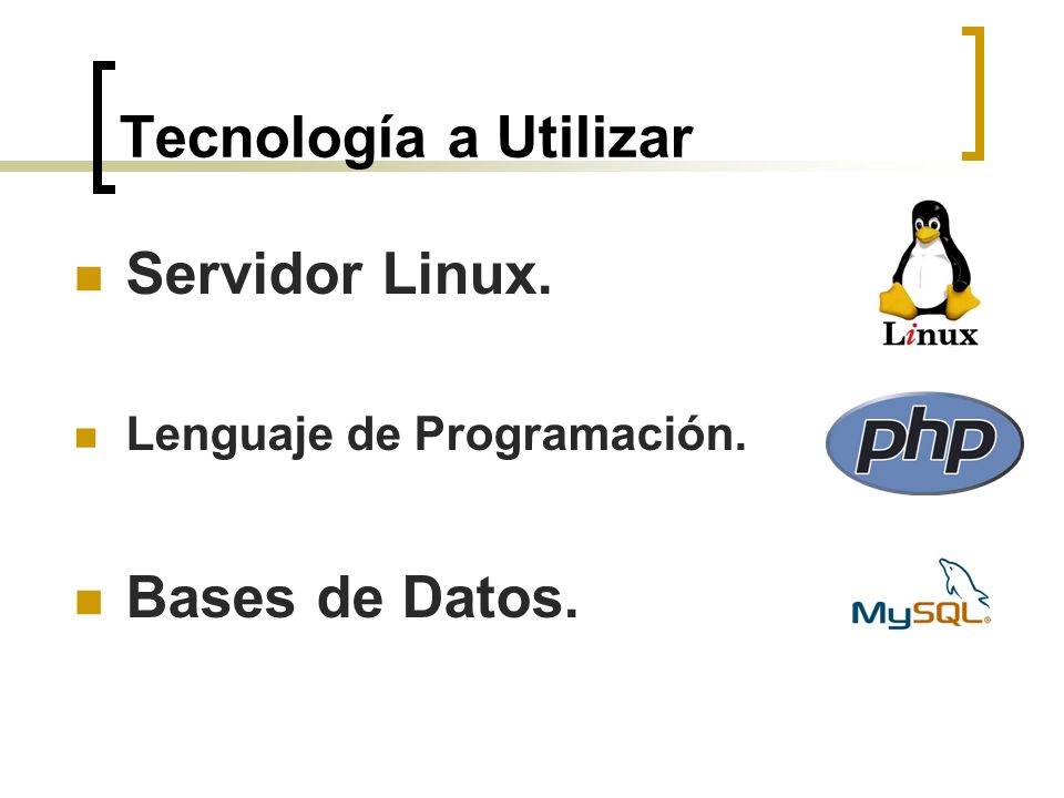 Tecnología a Utilizar Servidor Linux. Bases de Datos.