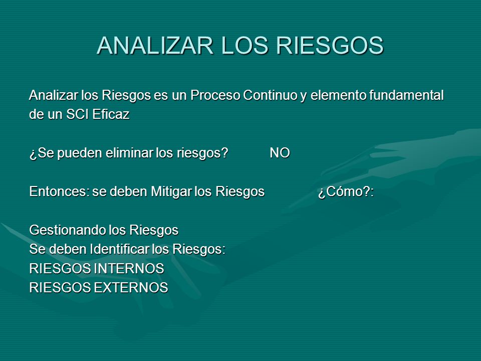 ANALIZAR LOS RIESGOS Analizar los Riesgos es un Proceso Continuo y elemento fundamental. de un SCI Eficaz.