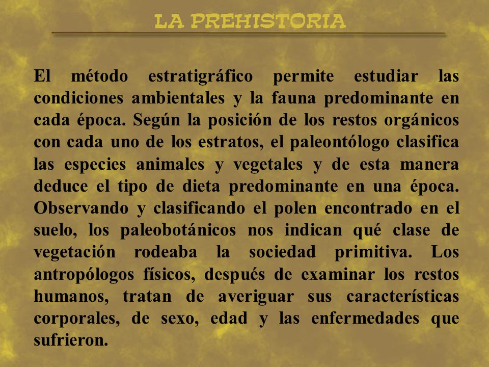 El método estratigráfico permite estudiar las condiciones ambientales y la fauna predominante en cada época.
