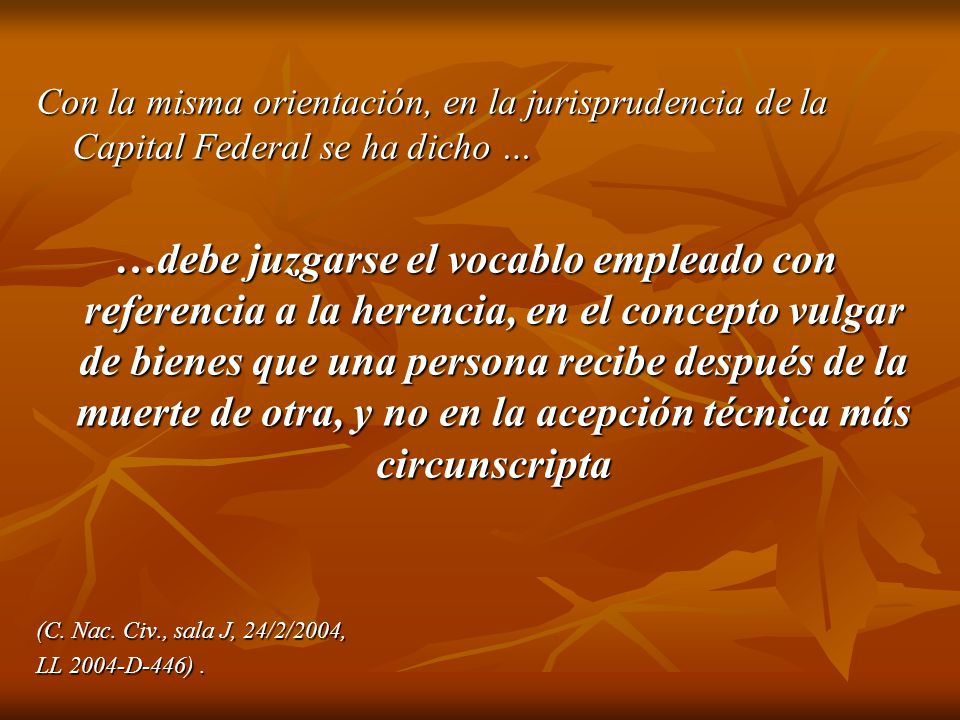 Con la misma orientación, en la jurisprudencia de la Capital Federal se ha dicho …