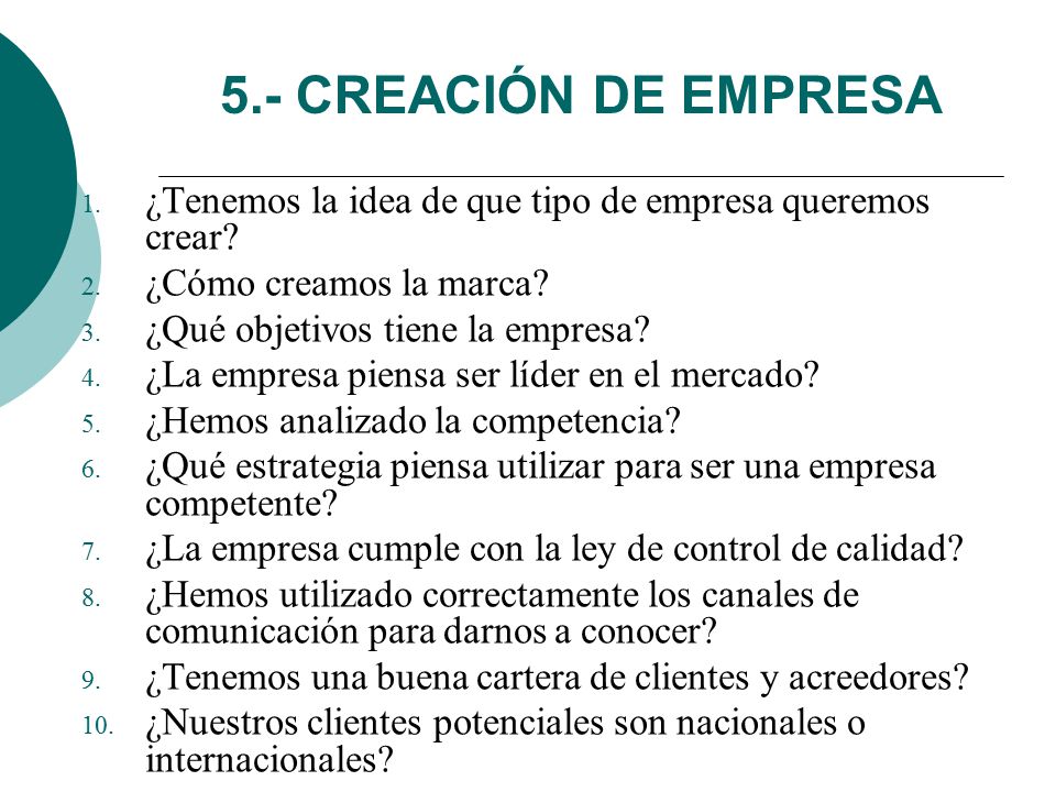 5.- CREACIÓN DE EMPRESA ¿Tenemos la idea de que tipo de empresa queremos crear ¿Cómo creamos la marca