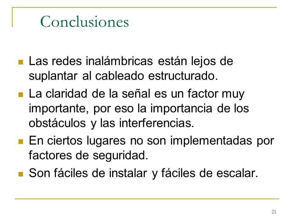 Conclusiones Las redes inalámbricas están lejos de suplantar al cableado estructurado.