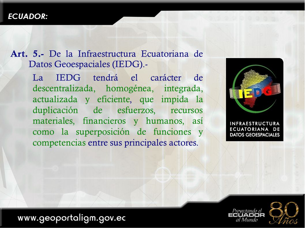 ECUADOR: Art. 5.- De la Infraestructura Ecuatoriana de Datos Geoespaciales (IEDG).-