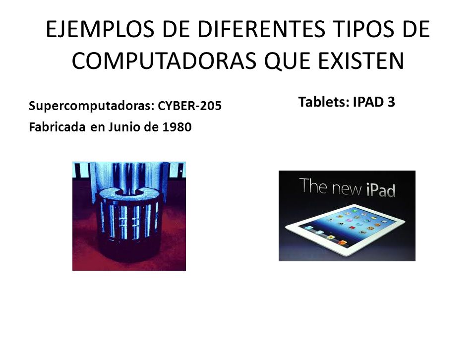EJEMPLOS DE DIFERENTES TIPOS DE COMPUTADORAS QUE EXISTEN