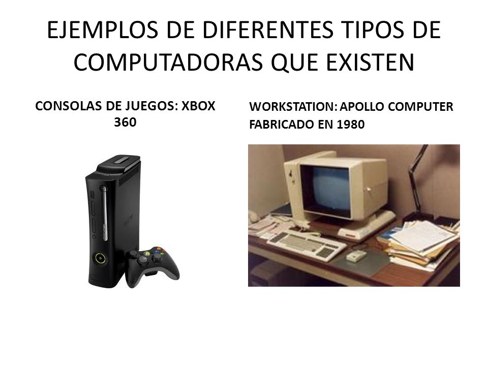 EJEMPLOS DE DIFERENTES TIPOS DE COMPUTADORAS QUE EXISTEN