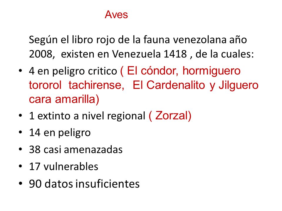 Aves Según el libro rojo de la fauna venezolana año 2008, existen en Venezuela 1418 , de la cuales: