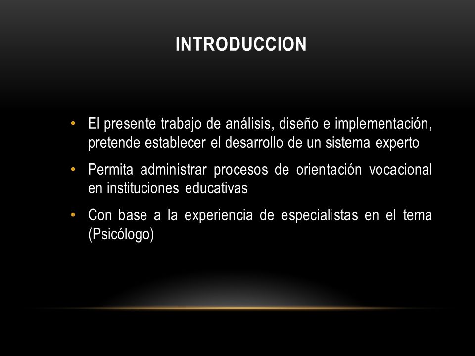 INTRODUCCION El presente trabajo de análisis, diseño e implementación, pretende establecer el desarrollo de un sistema experto.