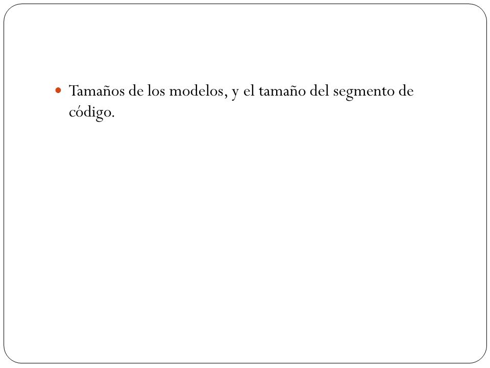 Tamaños de los modelos, y el tamaño del segmento de código.