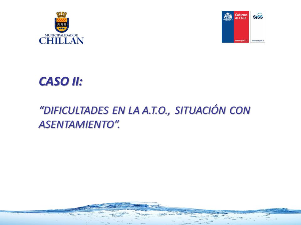 CASO II: DIFICULTADES EN LA A.T.O., SITUACIÓN CON ASENTAMIENTO .