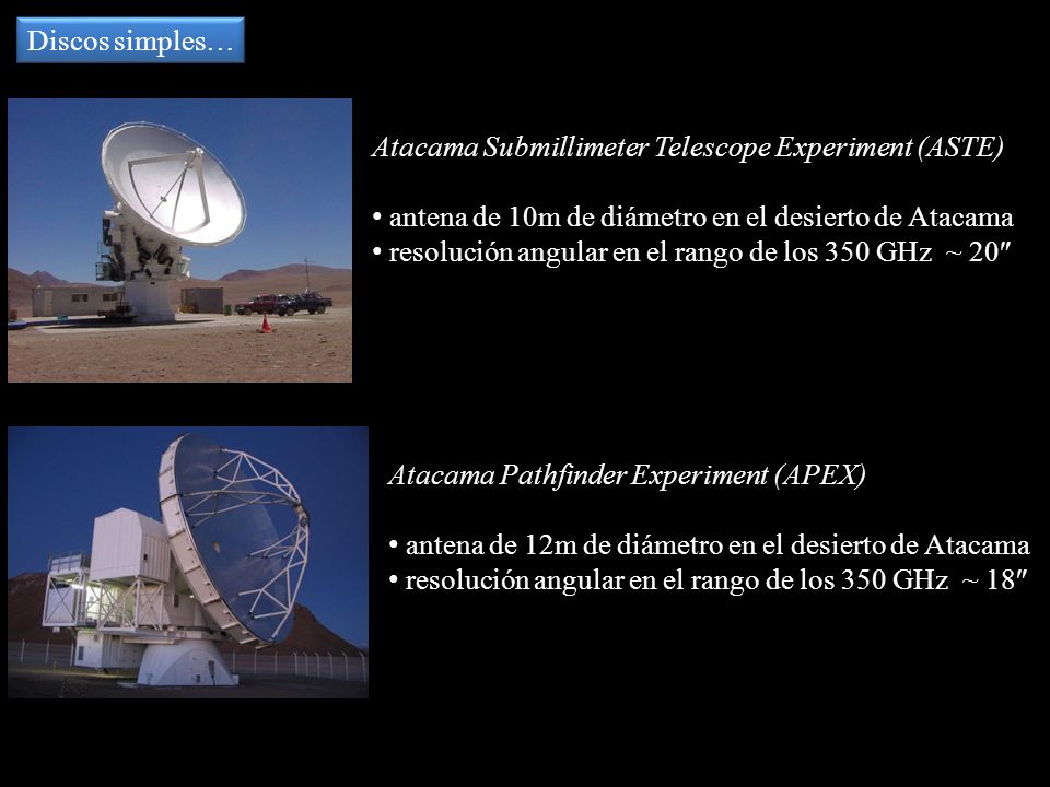 Discos simples… Atacama Submillimeter Telescope Experiment (ASTE) antena de 10m de diámetro en el desierto de Atacama.