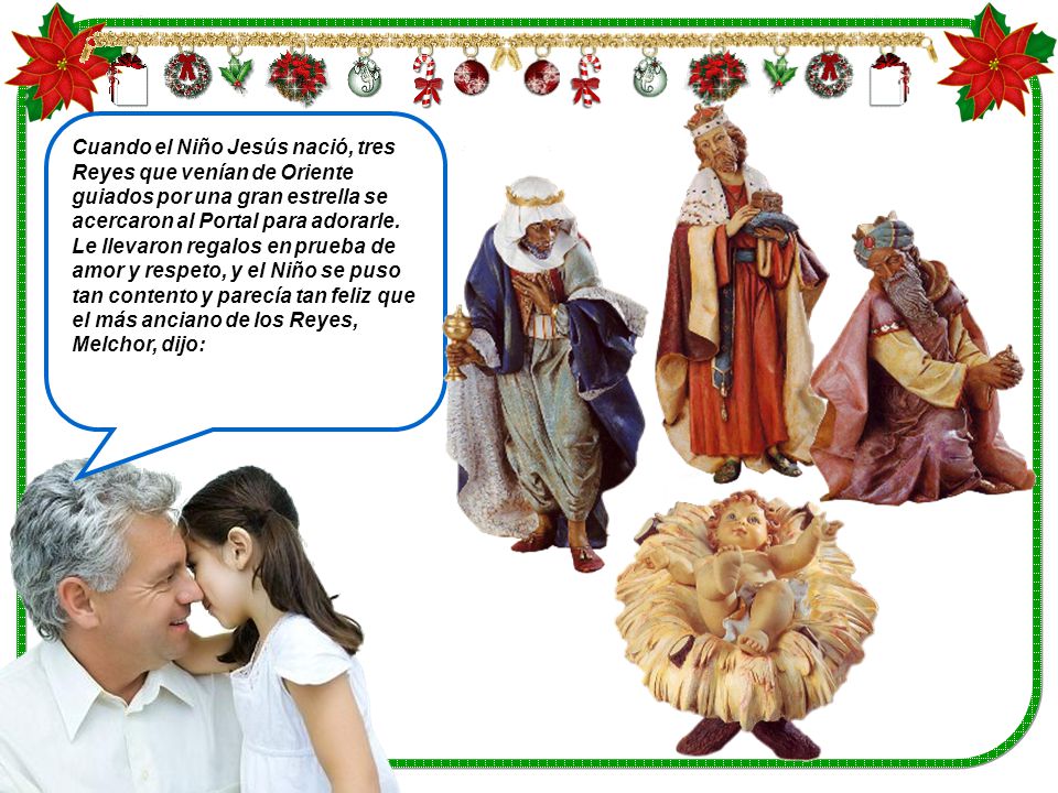 Cuando el Niño Jesús nació, tres Reyes que venían de Oriente guiados por una gran estrella se acercaron al Portal para adorarle.