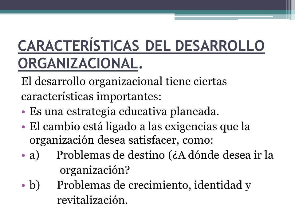 CARACTERÍSTICAS DEL DESARROLLO ORGANIZACIONAL.