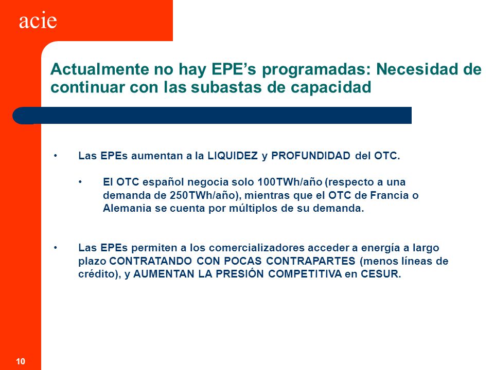 acie Actualmente no hay EPE’s programadas: Necesidad de continuar con las subastas de capacidad.