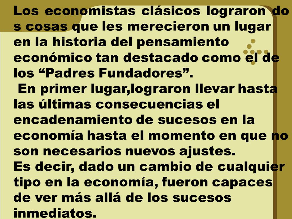 Los economistas clásicos lograron dos cosas que les merecieron un lugar