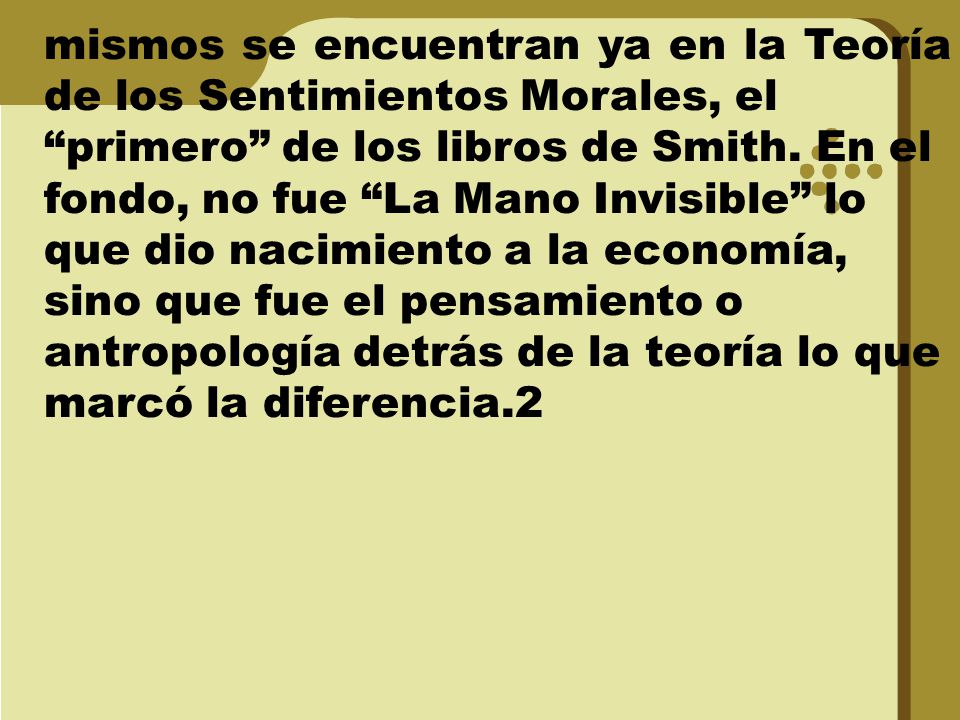 mismos se encuentran ya en la Teoría de los Sentimientos Morales, el