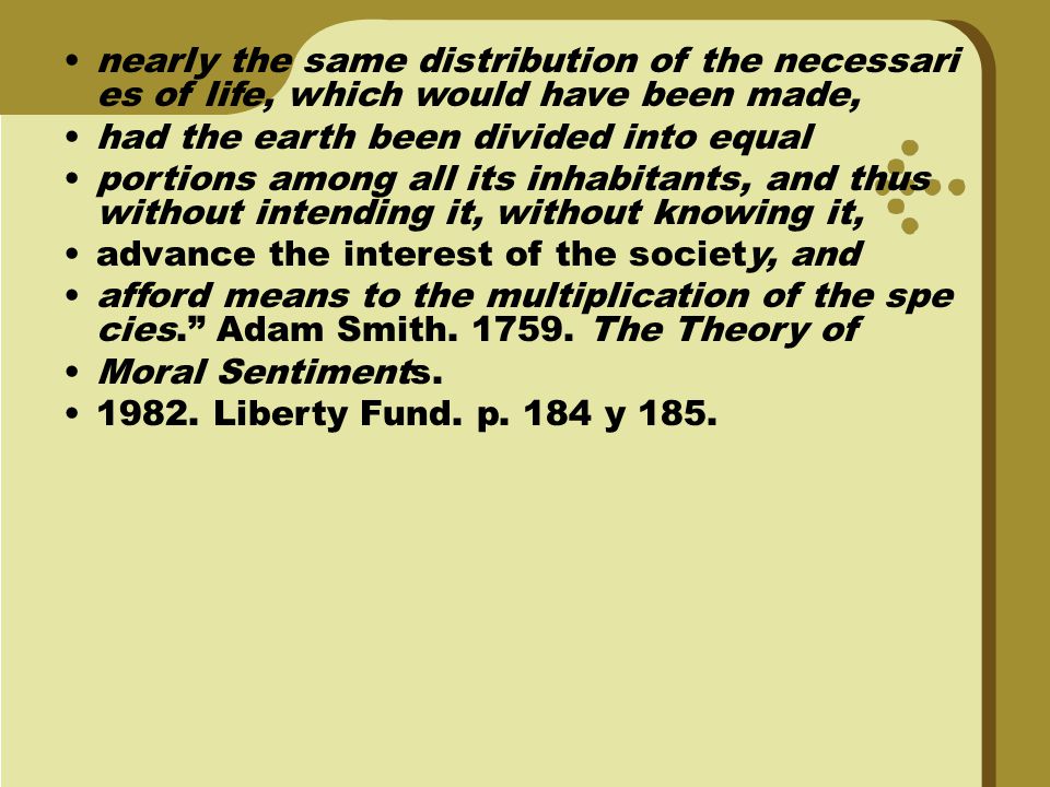 nearly the same distribution of the necessaries of life, which would have been made,