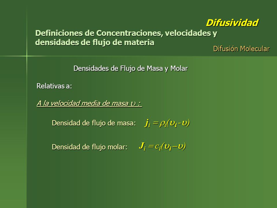 Difusividad Definiciones de Concentraciones, velocidades y densidades de flujo de materia