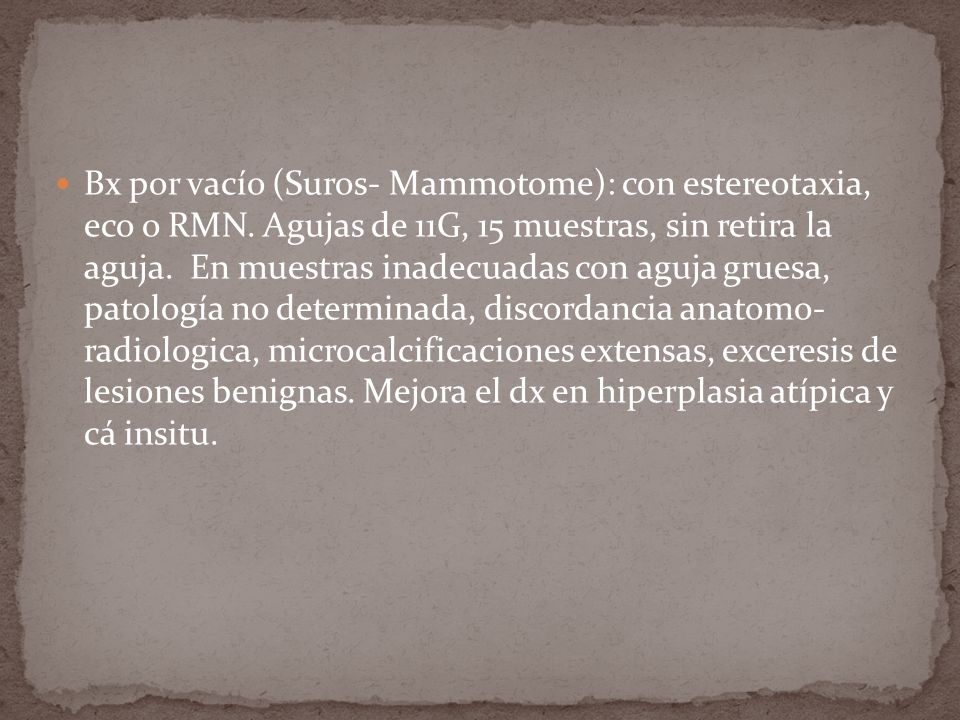 Bx por vacío (Suros- Mammotome): con estereotaxia, eco o RMN