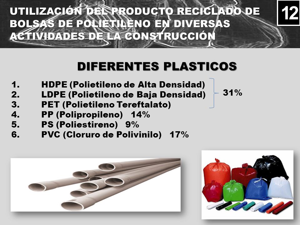 12 UTILIZACIÓN DEL PRODUCTO RECICLADO DE BOLSAS DE POLIETILENO EN DIVERSAS ACTIVIDADES DE LA CONSTRUCCIÓN.