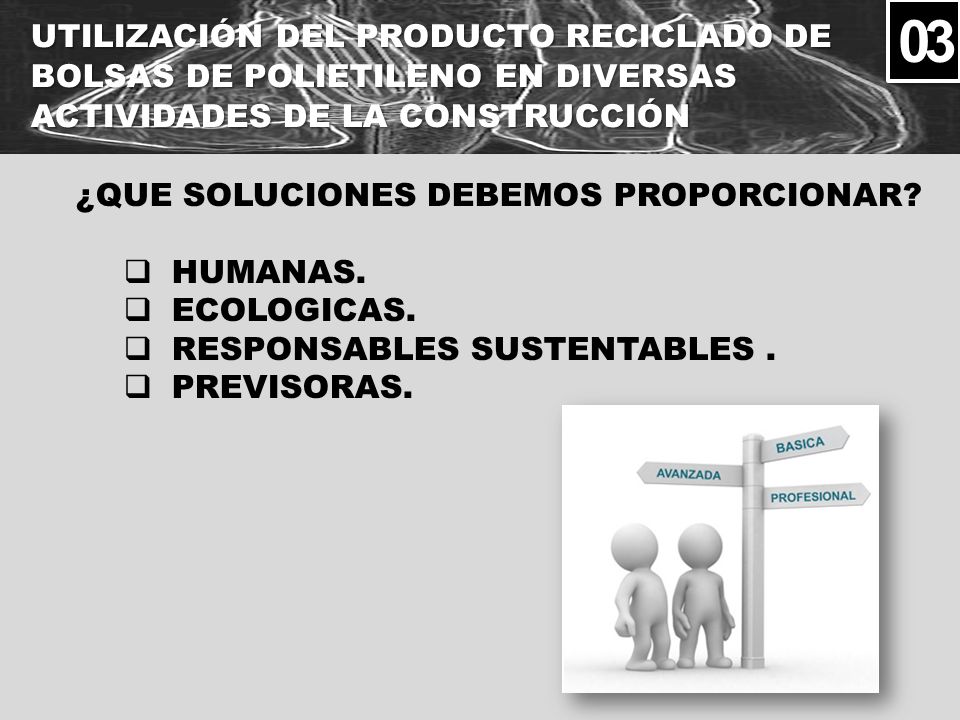 03 UTILIZACIÓN DEL PRODUCTO RECICLADO DE BOLSAS DE POLIETILENO EN DIVERSAS ACTIVIDADES DE LA CONSTRUCCIÓN.