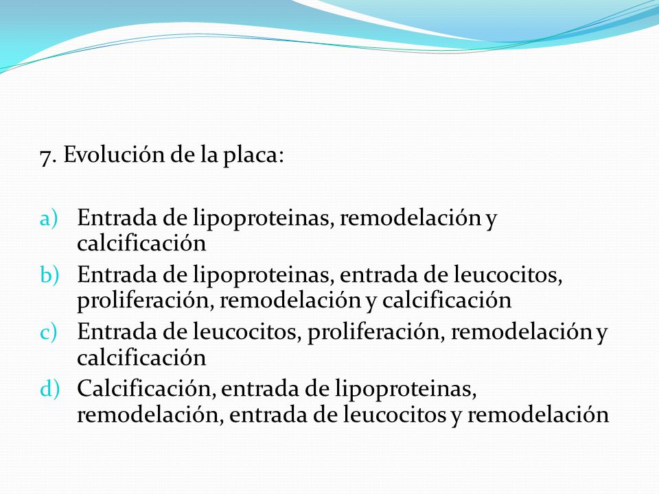 7. Evolución de la placa: Entrada de lipoproteinas, remodelación y calcificación.
