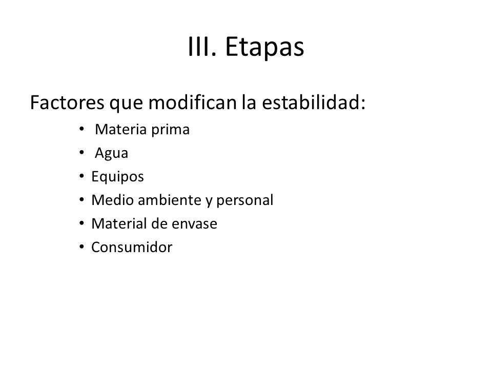 III. Etapas Factores que modifican la estabilidad: Materia prima Agua