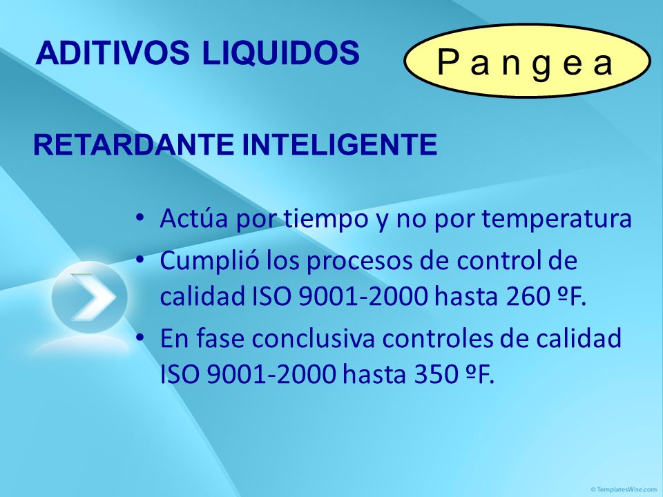 P a n g e a ADITIVOS LIQUIDOS RETARDANTE INTELIGENTE