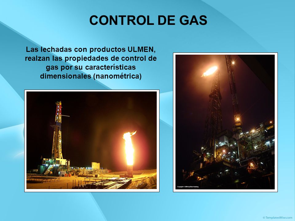 CONTROL DE GAS Las lechadas con productos ULMEN, realzan las propiedades de control de gas por su características dimensionales (nanométrica)