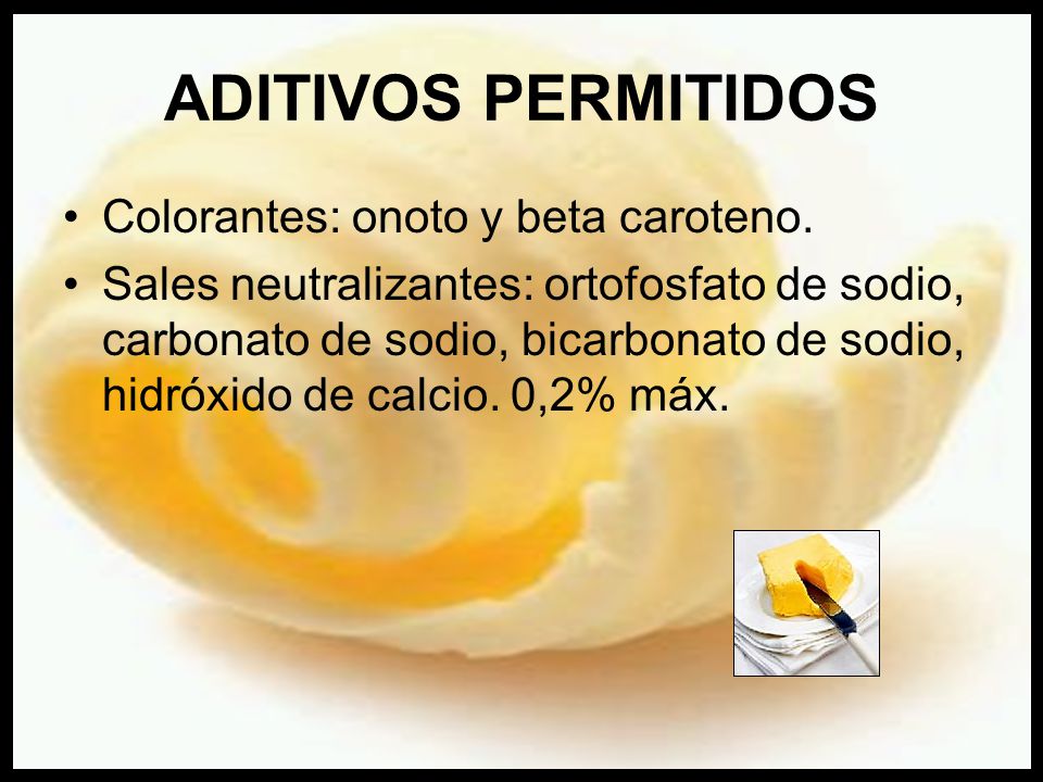 ADITIVOS PERMITIDOS Colorantes: onoto y beta caroteno.