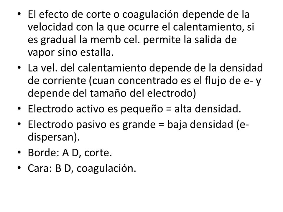 El efecto de corte o coagulación depende de la velocidad con la que ocurre el calentamiento, si es gradual la memb cel. permite la salida de vapor sino estalla.