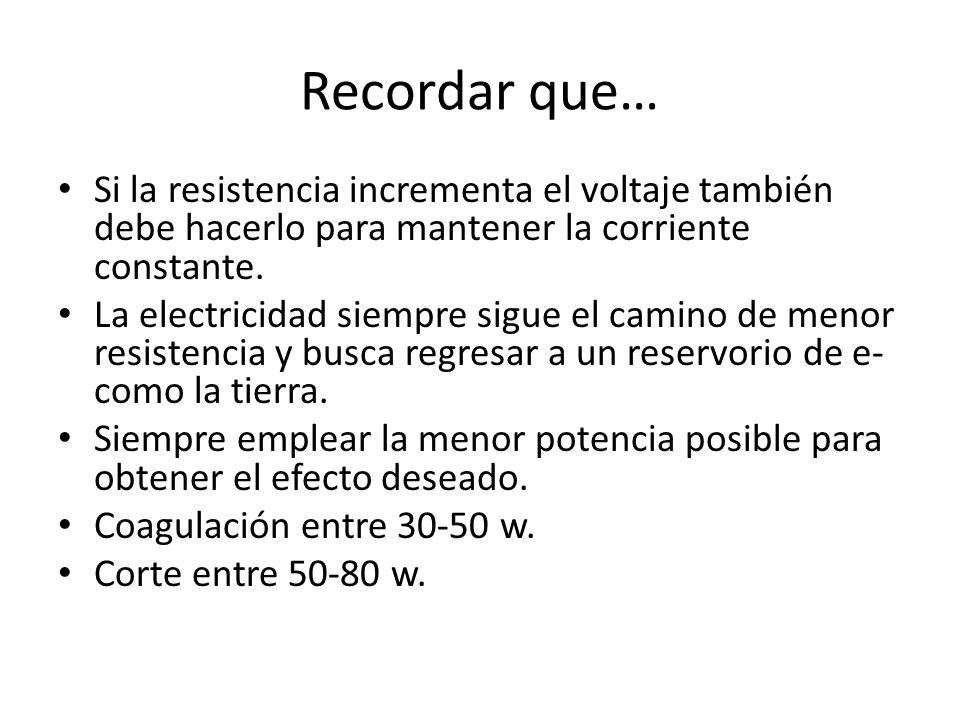 Recordar que… Si la resistencia incrementa el voltaje también debe hacerlo para mantener la corriente constante.
