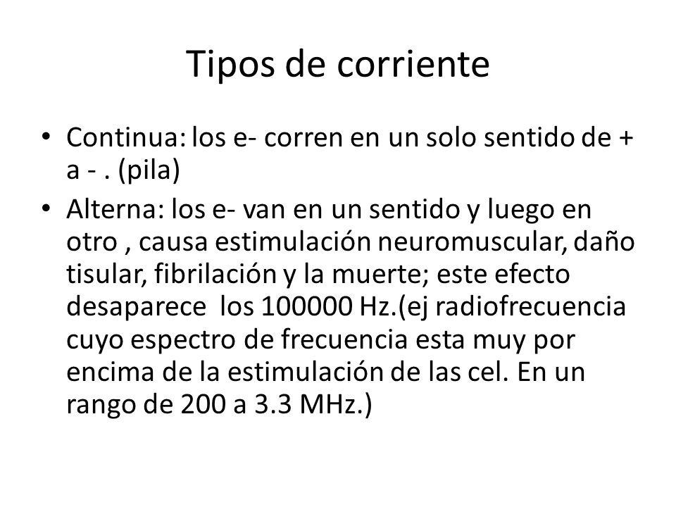 Tipos de corriente Continua: los e- corren en un solo sentido de + a - . (pila)