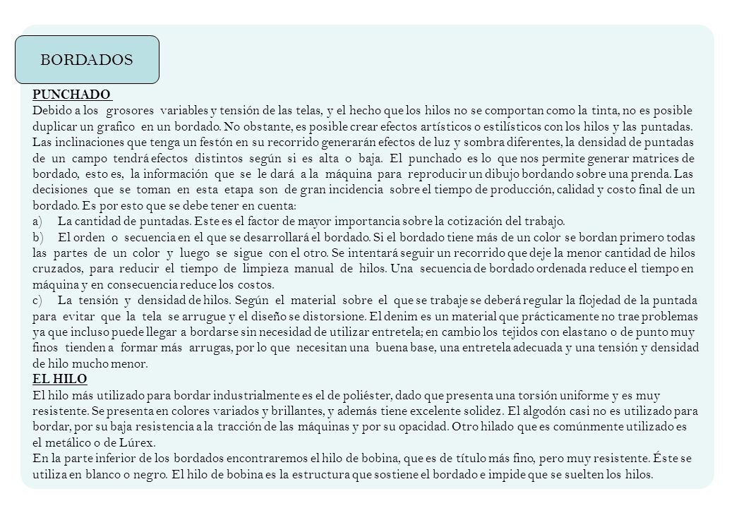 BORDADOS PUNCHADO. Debido a los grosores variables y tensión de las telas, y el hecho que los hilos no se comportan como la tinta, no es posible.