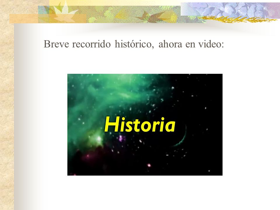 Breve recorrido histórico, ahora en video: