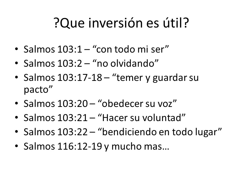 Que inversión es útil Salmos 103:1 – con todo mi ser