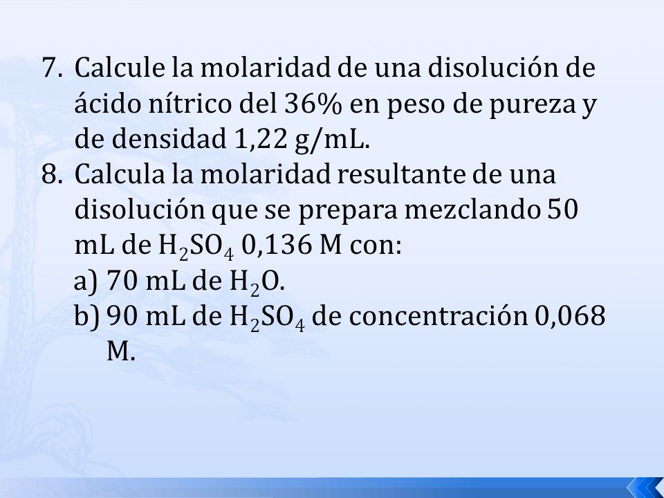 Calcule la molaridad de una disolución de ácido nítrico del 36% en peso de pureza y de densidad 1,22 g/mL.