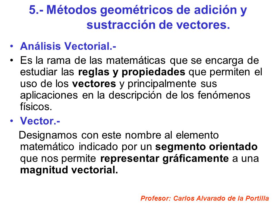 5.- Métodos geométricos de adición y sustracción de vectores.