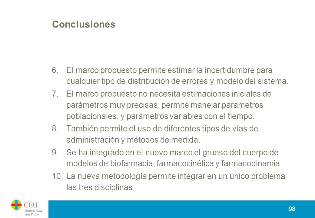 Conclusiones El marco propuesto permite estimar la incertidumbre para cualquier tipo de distribución de errores y modelo del sistema.