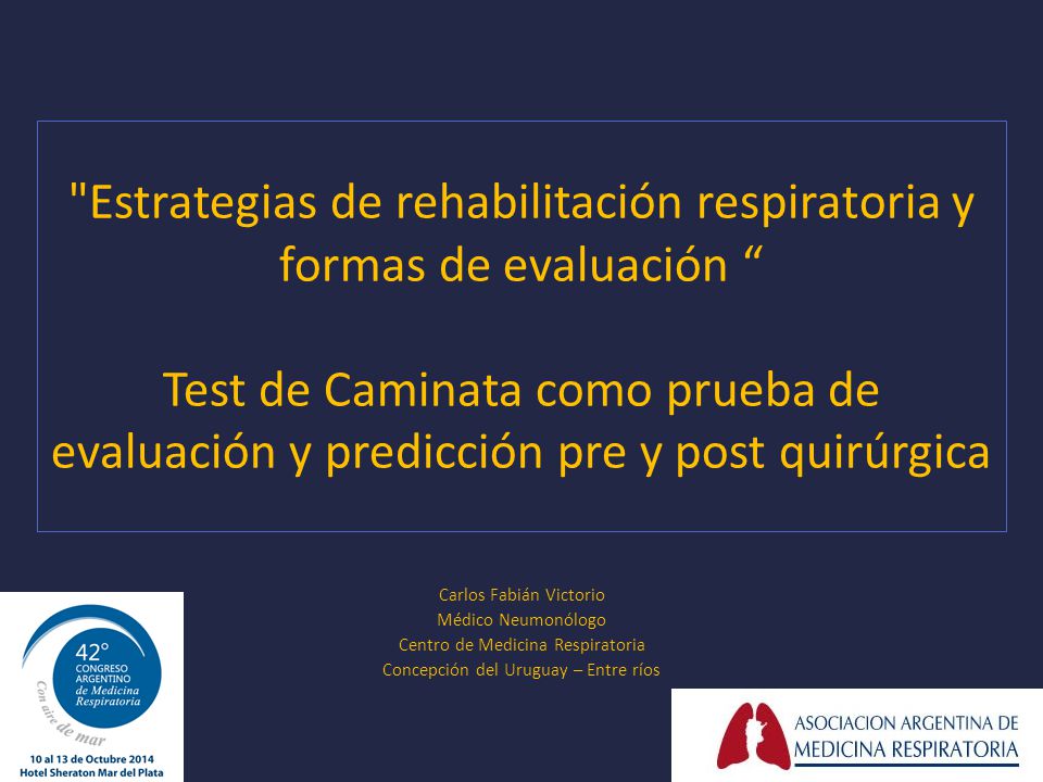 Estrategias de rehabilitación respiratoria y formas de evaluación Test de Caminata como prueba de evaluación y predicción pre y post quirúrgica