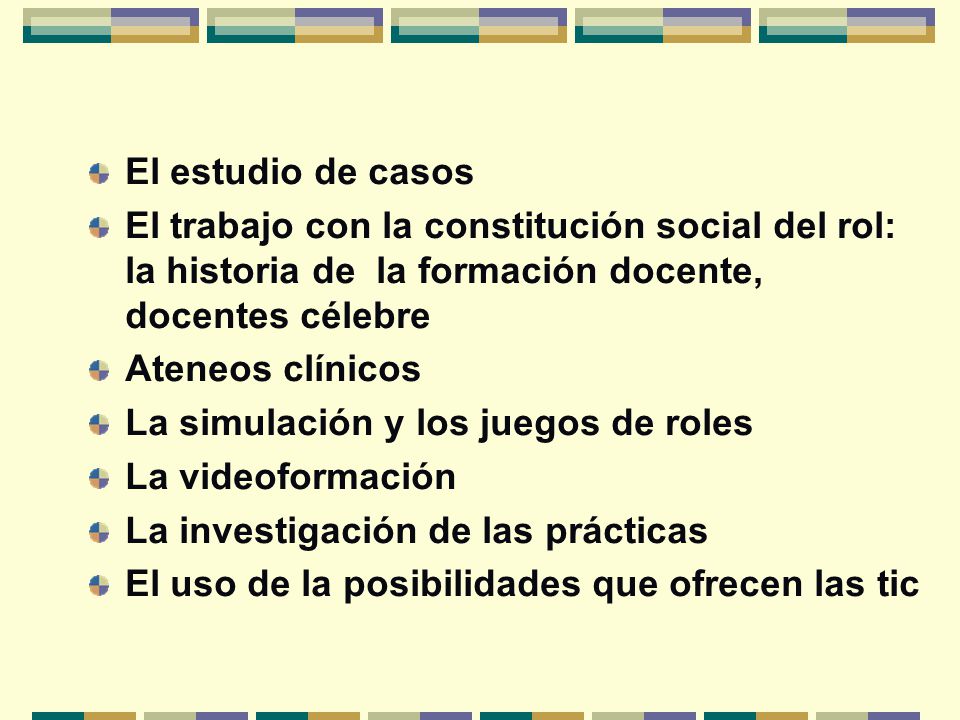 El estudio de casos El trabajo con la constitución social del rol: la historia de la formación docente, docentes célebre.