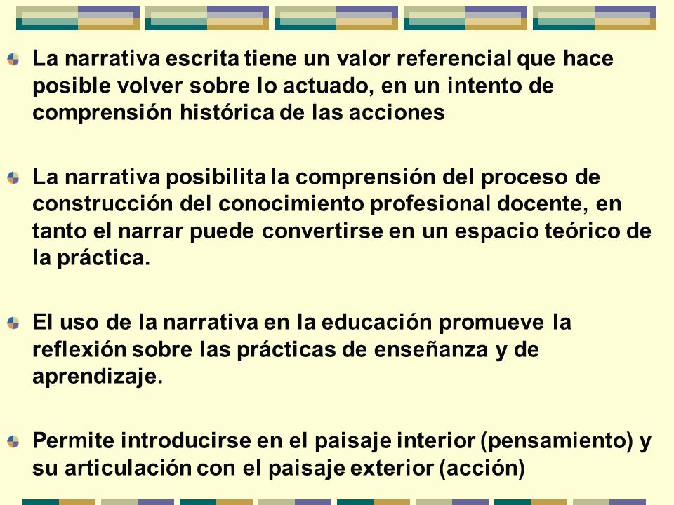 La narrativa escrita tiene un valor referencial que hace posible volver sobre lo actuado, en un intento de comprensión histórica de las acciones