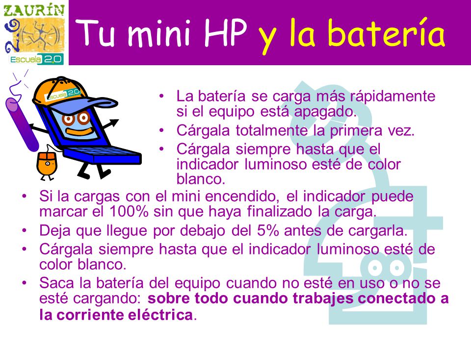 Tu mini HP y la batería La batería se carga más rápidamente si el equipo está apagado. Cárgala totalmente la primera vez.