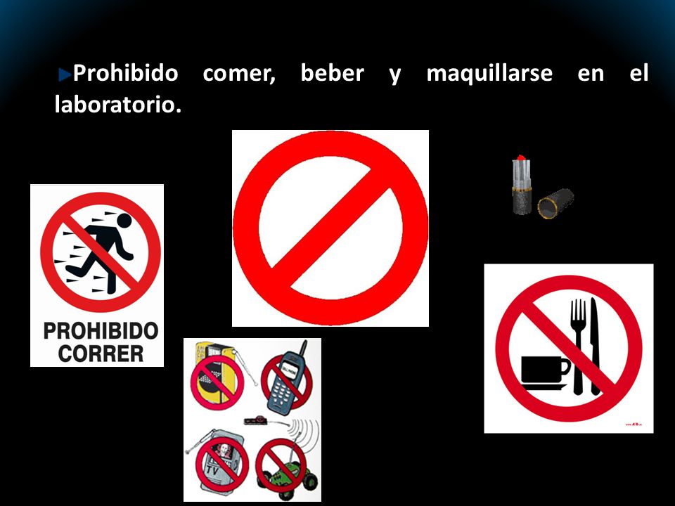 Prohibido comer, beber y maquillarse en el laboratorio.