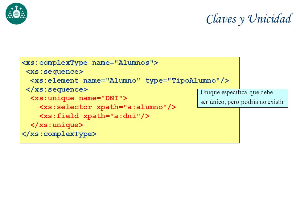 Claves y Unicidad <xs:complexType name= Alumnos >