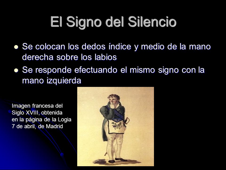 El Signo del Silencio Se colocan los dedos índice y medio de la mano derecha sobre los labios.
