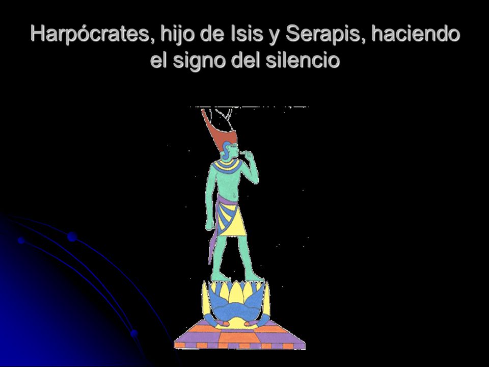 Harpócrates, hijo de Isis y Serapis, haciendo el signo del silencio