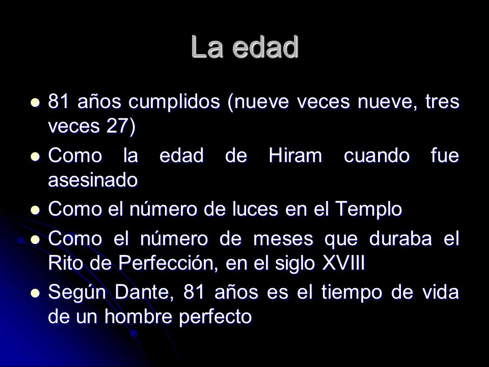 La edad 81 años cumplidos (nueve veces nueve, tres veces 27)