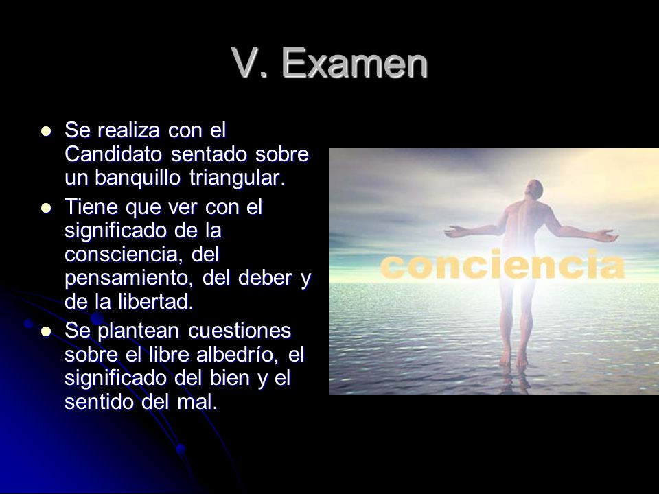 V. Examen Se realiza con el Candidato sentado sobre un banquillo triangular.