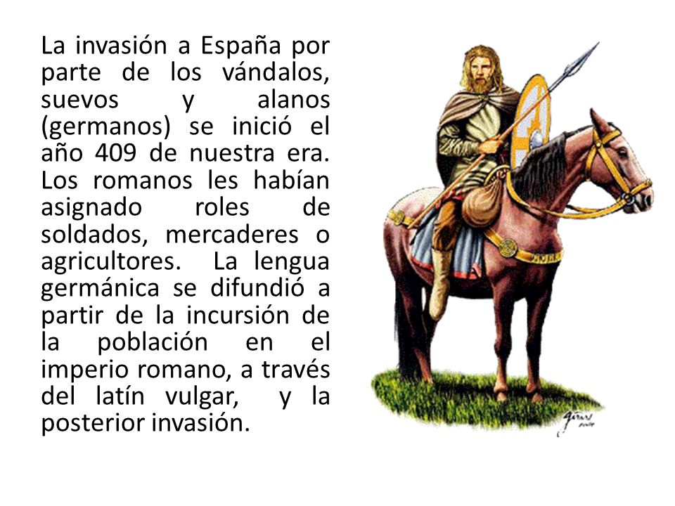 La invasión a España por parte de los vándalos, suevos y alanos (germanos) se inició el año 409 de nuestra era.