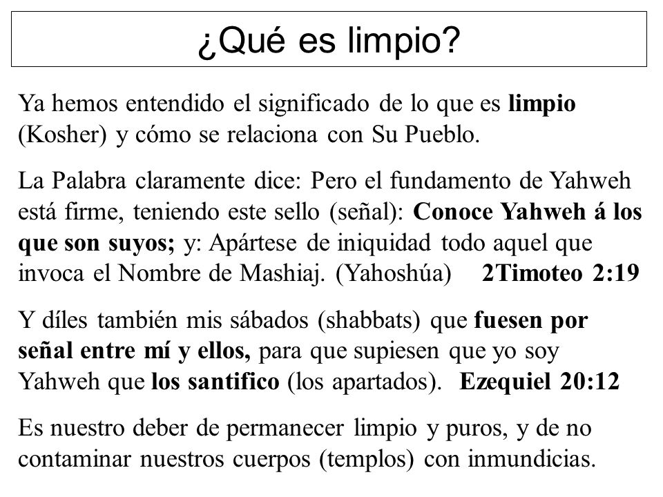¿Qué es limpio Ya hemos entendido el significado de lo que es limpio (Kosher) y cómo se relaciona con Su Pueblo.
